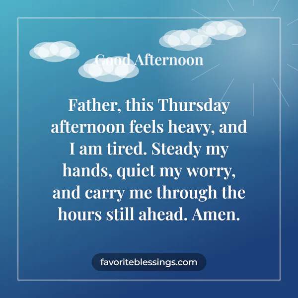 Thursday Afternoon Prayers to Steady a Heavy Day