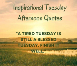 Inspirational Tuesday Afternoon Quotes
