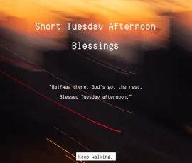 Short Tuesday afternoon blessings